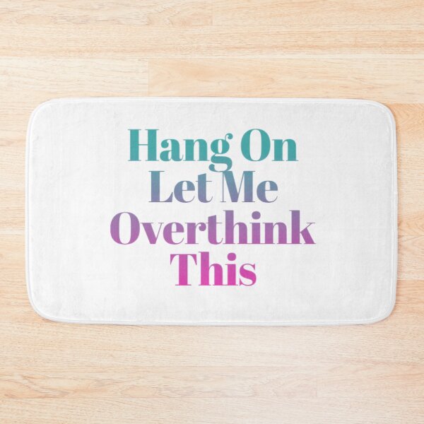 Item preview,   Hang On Let Me Over Think This designed and sold by loveoceanair.