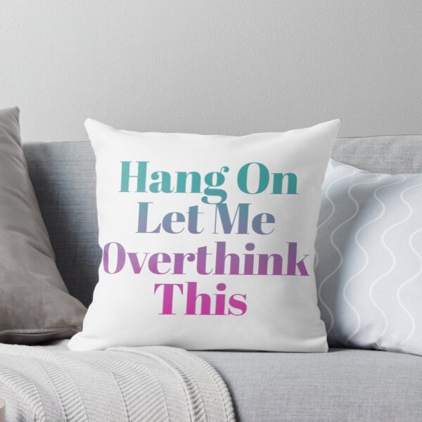 Item preview,   Hang On Let Me Over Think This designed and sold by loveoceanair.