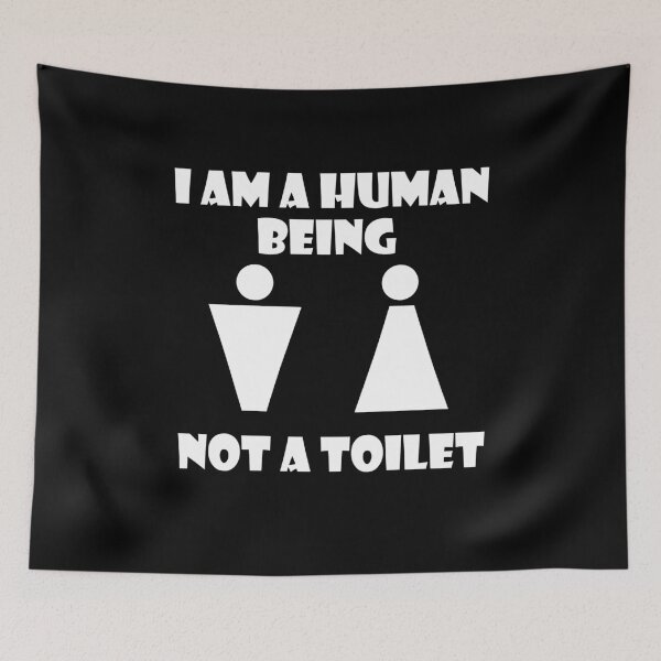 Item preview, I Am a Human Being Not a Toilet designed and sold by JM-ESTONIA.
