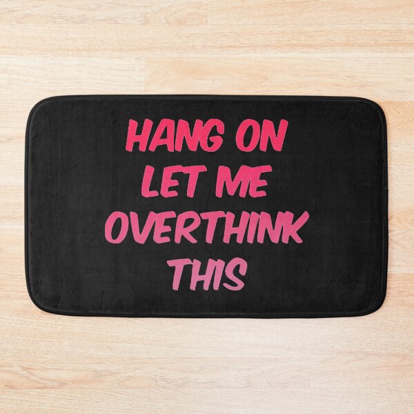 Item preview,  Hang On Let Me Over Think This designed and sold by loveoceanair.