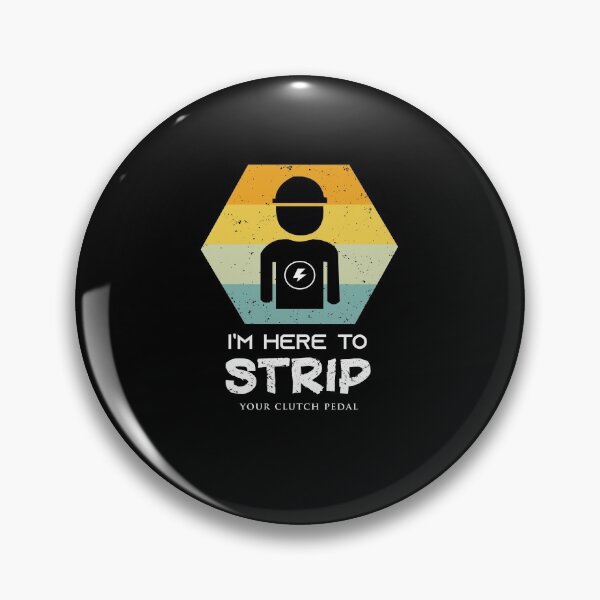 Item preview,  I'm Here to Strip Your Clutch Pedal Cute Electrician Gift ideas designed and sold by Brother's Clothing.