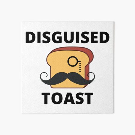 Disguised Toast Art Board Prints | Redbubble