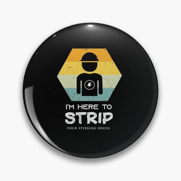 Item preview, I'm Here to Strip Your Steering Wheel Cute Electrician Gift ideas designed and sold by Brother's Clothing.