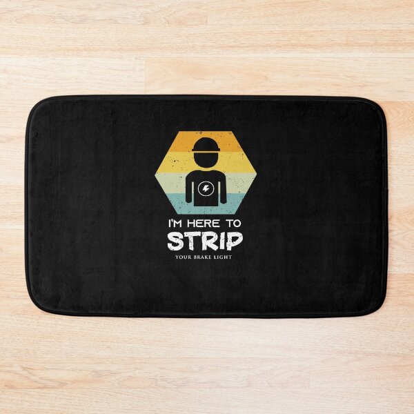 Item preview, I'm Here to Strip Your Brake Light Cute Electrician Gift ideas designed and sold by Brother's Clothing.