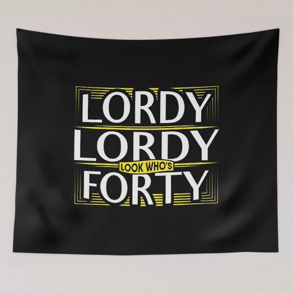 Item preview, Lordy Lordy, look who's Forty   40th Birthday designed and sold by Gold Wings Tees.