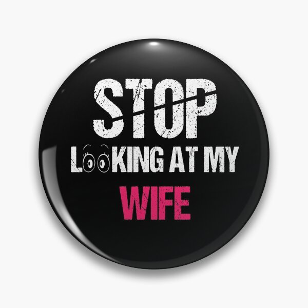 Item preview, FUNNY,STOP LOOKING AT MY WIFE GIFT designed and sold by karibov.
