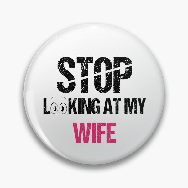 Item preview, FUNNY,STOP LOOKING AT MY WIFE GIFT designed and sold by karibov.