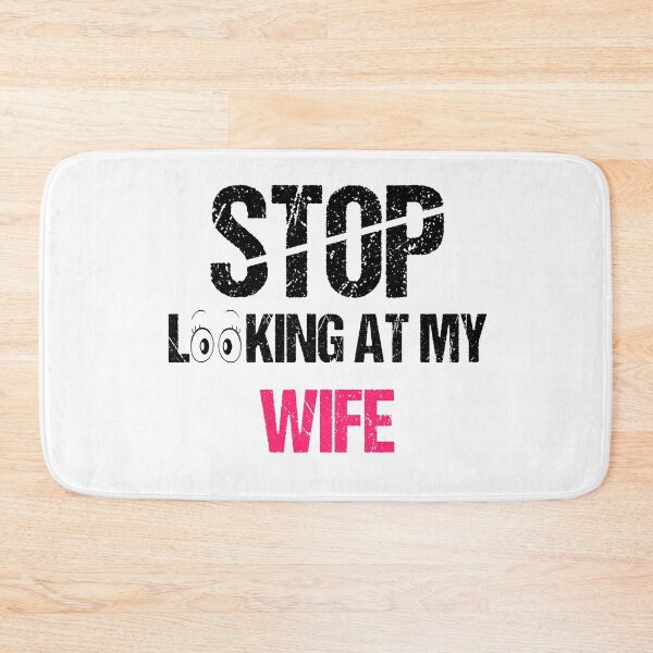 Item preview, FUNNY,STOP LOOKING AT MY WIFE GIFT designed and sold by karibov.
