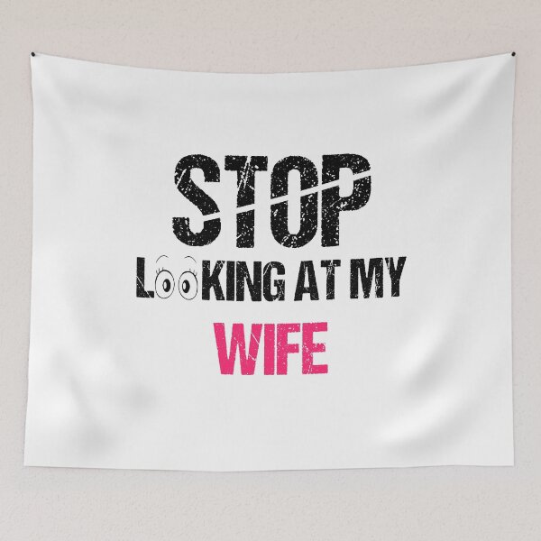 Item preview, FUNNY,STOP LOOKING AT MY WIFE GIFT designed and sold by karibov.