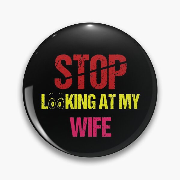 Item preview, FUNNY,STOP LOOKING AT MY WIFE GIFT designed and sold by karibov.
