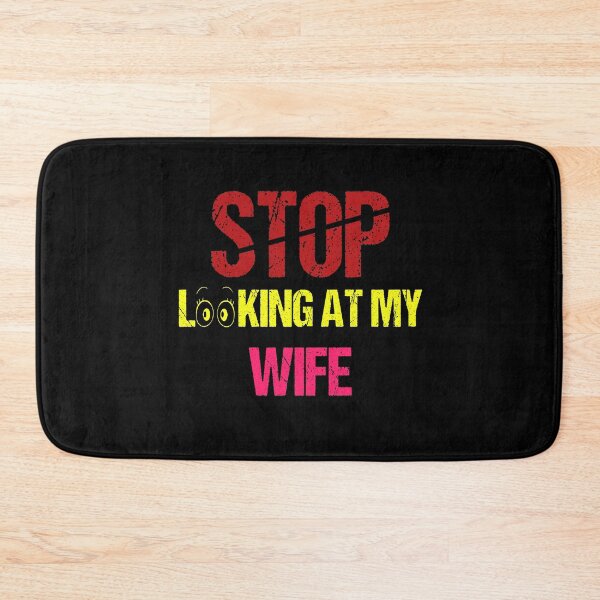 Item preview, FUNNY,STOP LOOKING AT MY WIFE GIFT designed and sold by karibov.