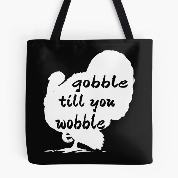 Item preview, GOBBLE TILL YOU WOBBLE. designed and sold by leicha.