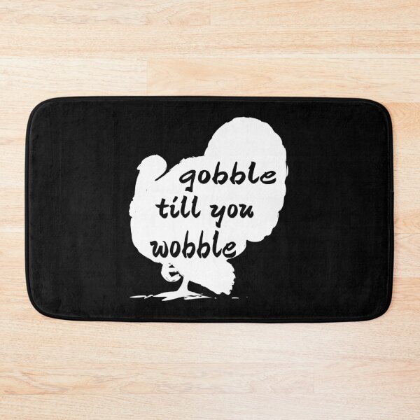 Item preview, GOBBLE TILL YOU WOBBLE. designed and sold by leicha.