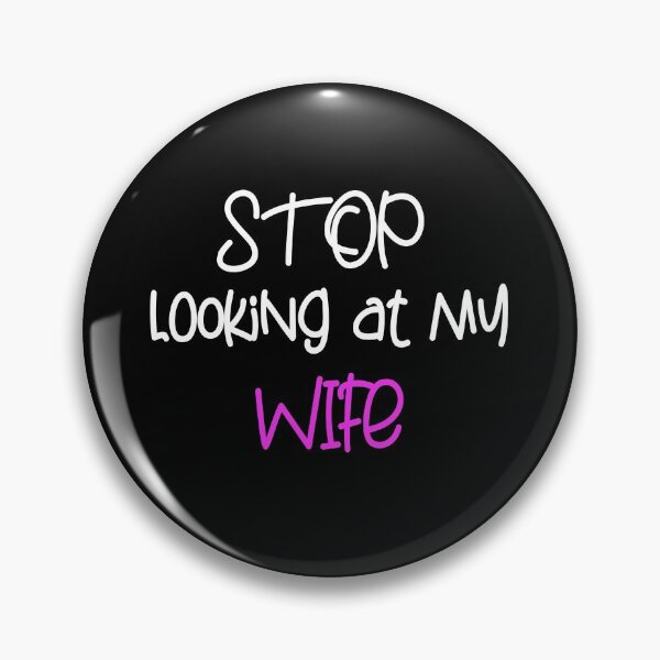Item preview, STOP LOOKING AT MY WIFE FUNNY GIFT designed and sold by karibov.