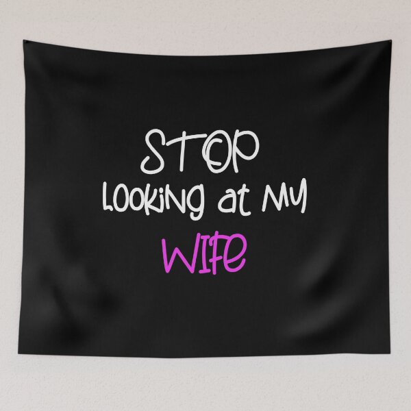 Item preview, STOP LOOKING AT MY WIFE FUNNY GIFT designed and sold by karibov.