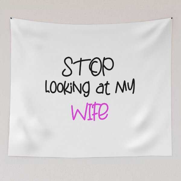 Item preview, STOP LOOKING AT MY WIFE FUNNY GIFT designed and sold by karibov.