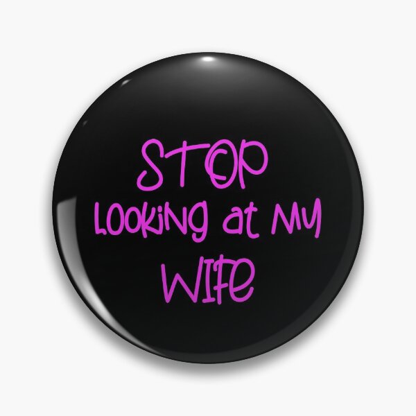 Item preview, STOP LOOKING AT MY WIFE FUNNY GIFT designed and sold by karibov.
