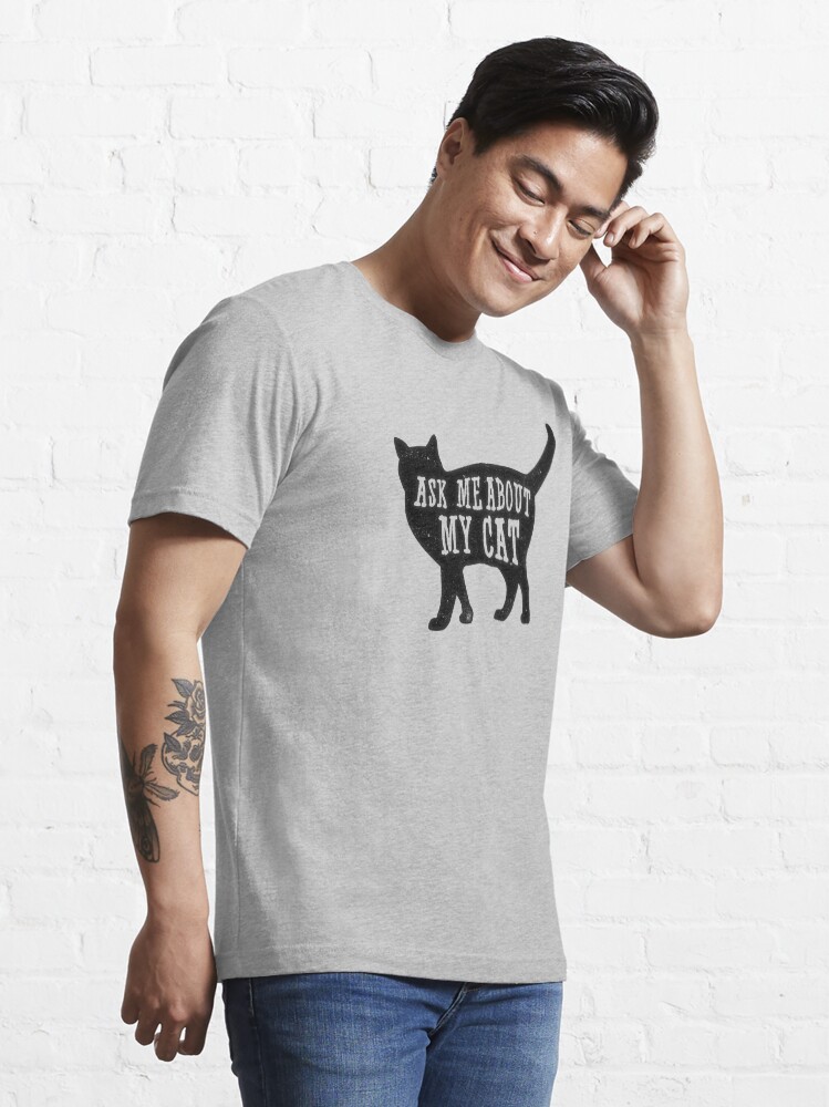 Alternate view of Ask me about my cat, funny cat owner, quote t-shirt Essential T-Shirt