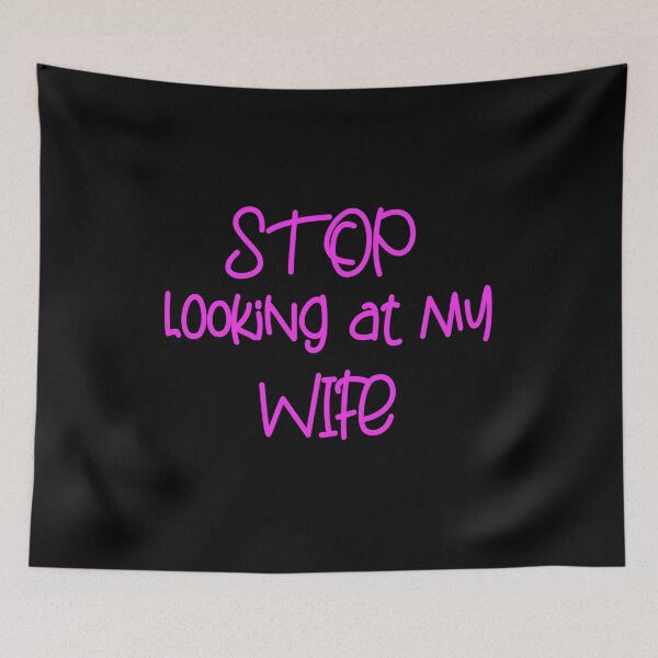 Item preview, STOP LOOKING AT MY WIFE FUNNY GIFT designed and sold by karibov.