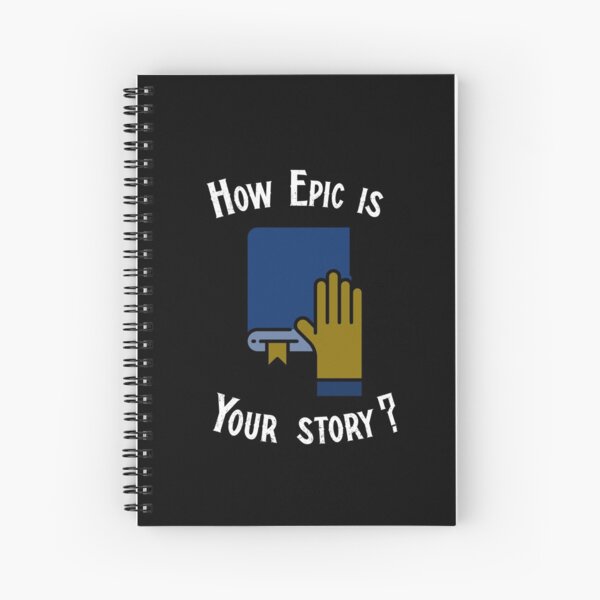 How epic is your story? Spiral Notebook