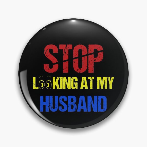Item preview, FUNNY,STOP LOOKING AT MY HUSBAND GIFT designed and sold by karibov.