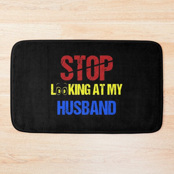 Item preview, FUNNY,STOP LOOKING AT MY HUSBAND GIFT designed and sold by karibov.