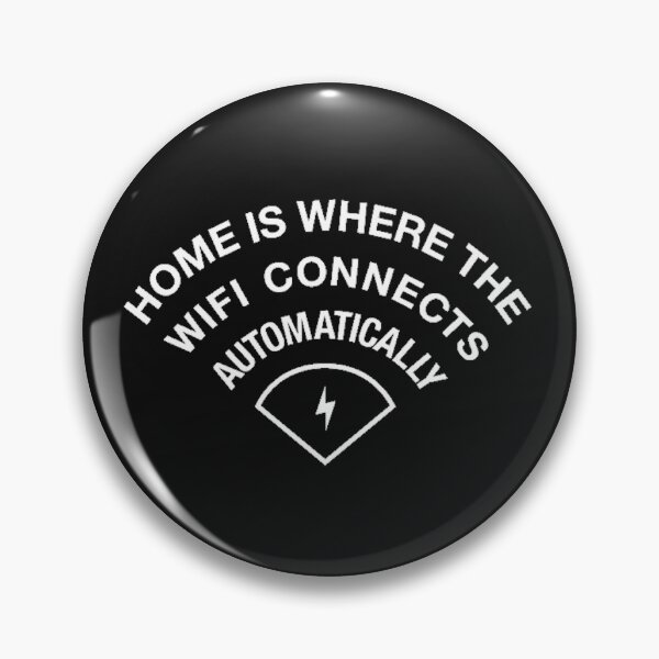 Item preview, Home is where the WiFi Connects Automatically designed and sold by dwhanson100.
