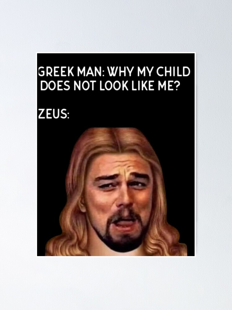 Zeus God Leonardo Dicaprio Funny Meme White Letters Poster By Trendy Redbubble