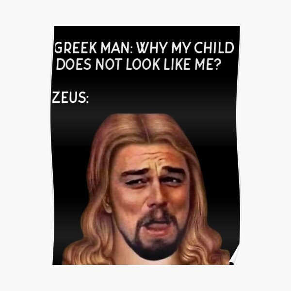 Zeus God Leonardo Dicaprio Funny Meme Black Letters Poster By Trendy Redbubble