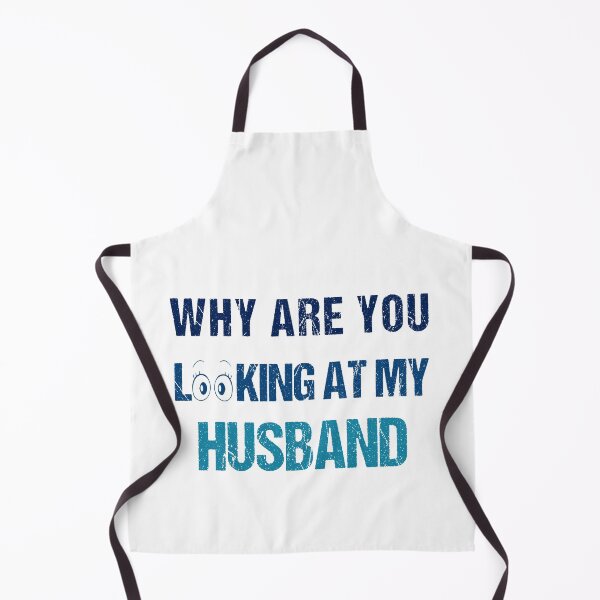 Item preview, FUNNY,WHY ARE YOU LOOKING AT MY HUSBAND GIFT designed and sold by karibov.