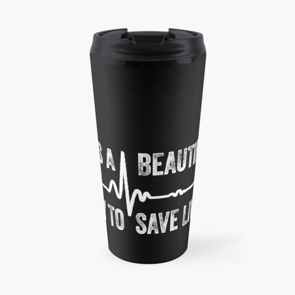 It's a Beautiful Day to Save Lives Gift Travel Mug