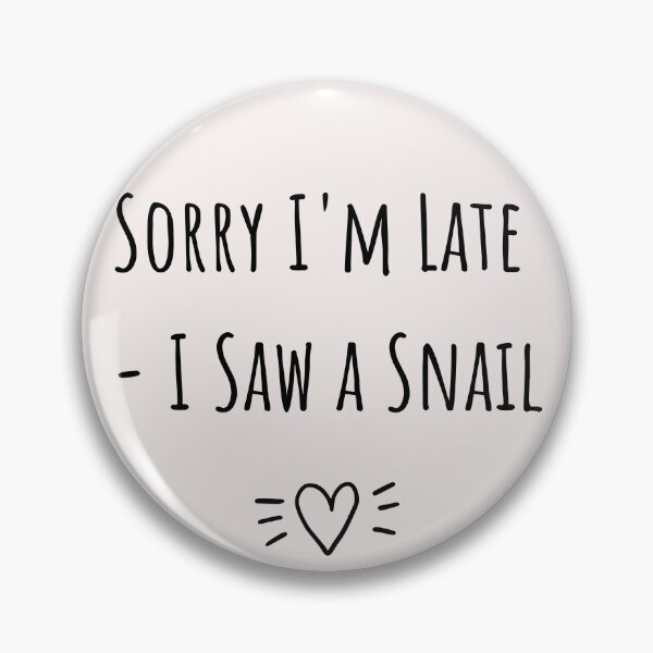 Item preview, Sorry I'm Late - I Saw a Snail designed and sold by Unicorn7Magic.
