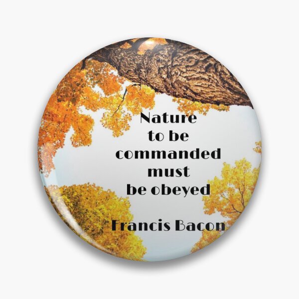Item preview, Nature to be commanded must be obeyed, Francis Bacon designed and sold by Pelikancrazy.