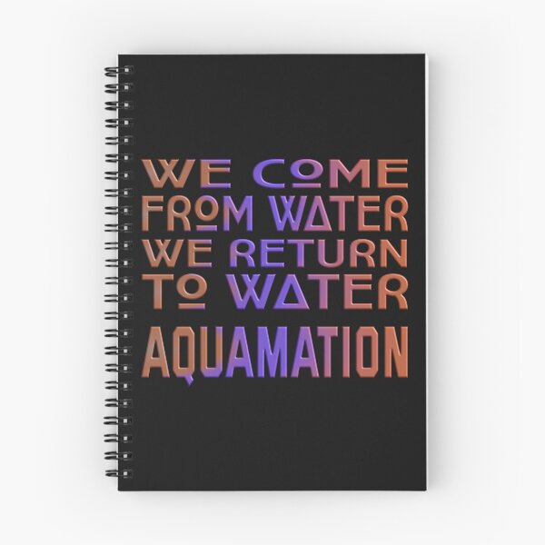 Item preview, WE COME FROM WATER WE RETURN TO WATER - AQUAMATION designed and sold by Ralek.