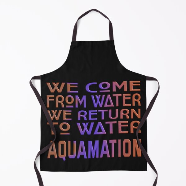Item preview, WE COME FROM WATER WE RETURN TO WATER - AQUAMATION designed and sold by Ralek.