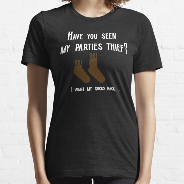 Have you seen the thief? I want my socks... Essential T-Shirt