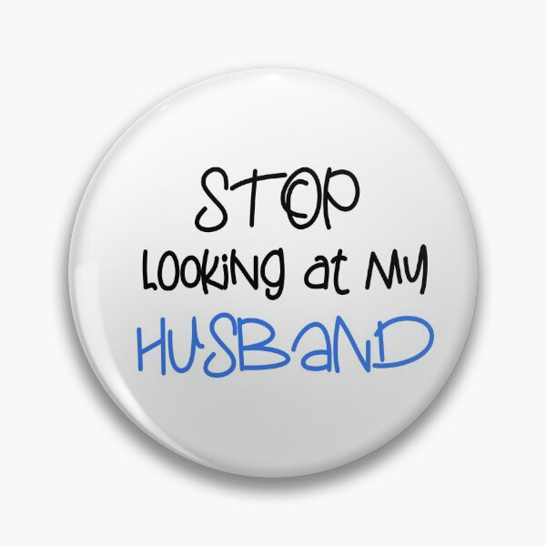 Item preview, STOP LOOKING AT MY HUSBAND FUNNY GIFT designed and sold by karibov.