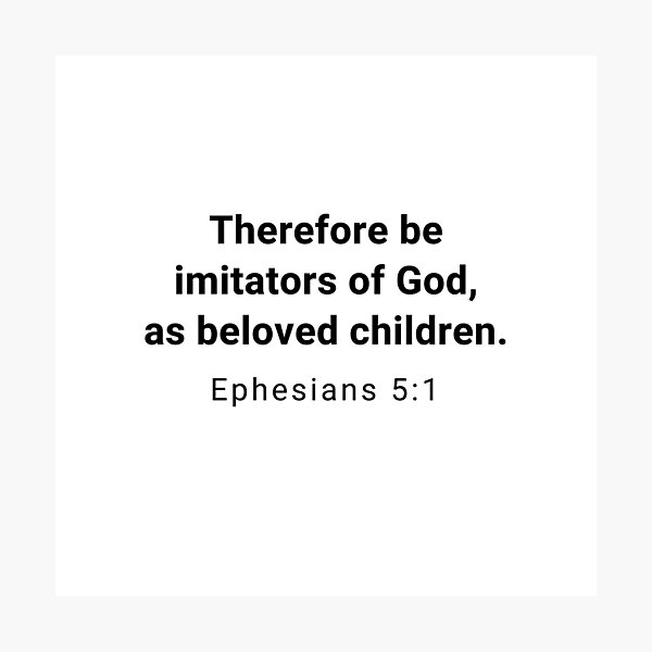 Ephesians 5:1 Photographic Print