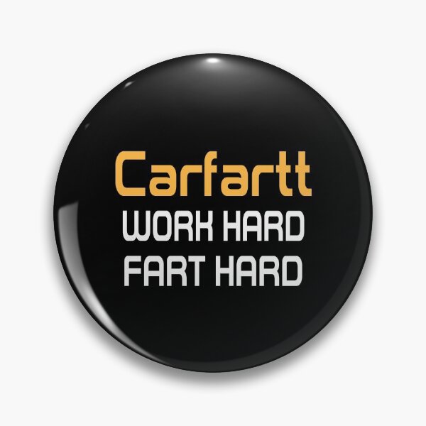Item preview, Carfartt Work Hard Fart Hard designed and sold by Dream Imagine Create ..