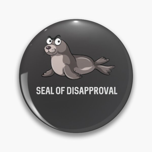 Item preview, Seal Of Disapproval designed and sold by ProtonProject.