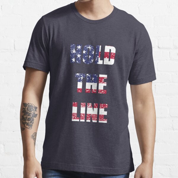 Hold The Line Men S T Shirts Redbubble