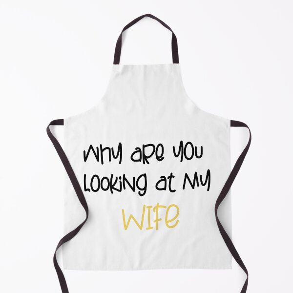 Item preview, FUNNY,WHY ARE YOU LOOKING AT MY WIFE GIFT designed and sold by karibov.