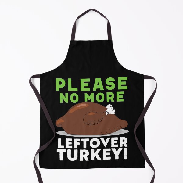 Item preview, Please No more leftover Turkey after Thanksgiving or Christmas holidays. designed and sold by Gold Wings Tees.