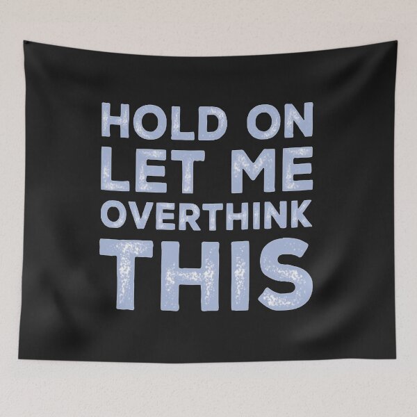 Item preview, Hold On Let Me Over Think This designed and sold by loveoceanair.