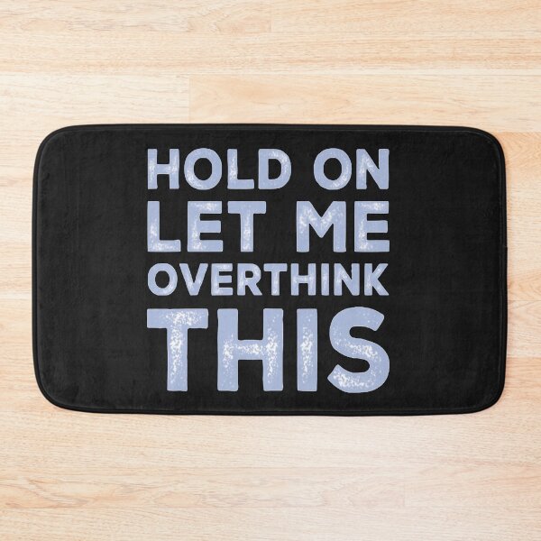 Item preview, Hold On Let Me Over Think This designed and sold by loveoceanair.