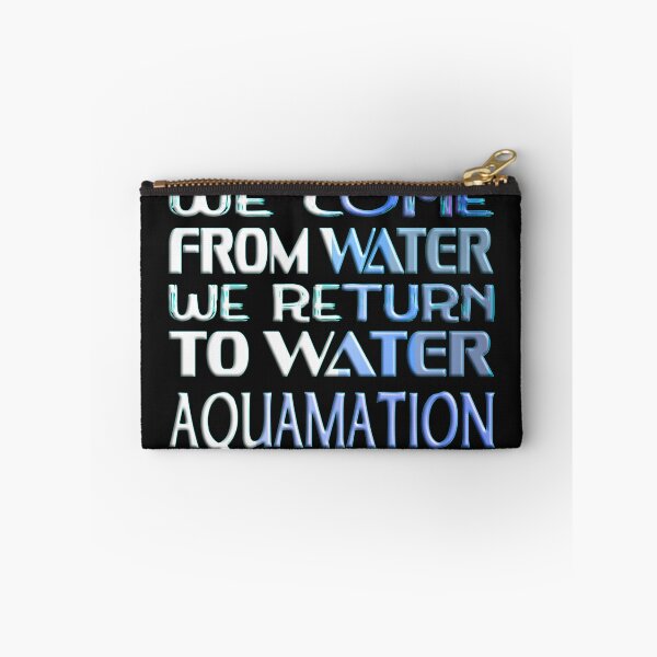 Item preview,  WE COME FROM WATER WE RETURN TO WATER - AQUAMATION designed and sold by Ralek.