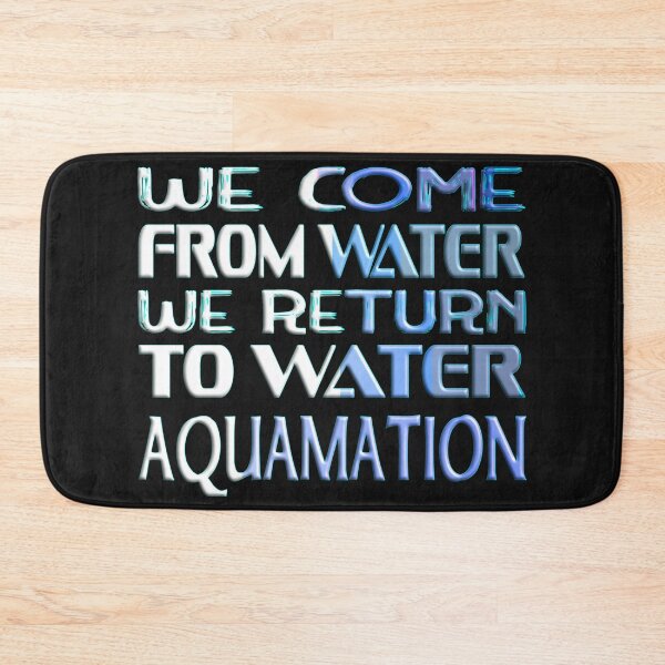 Item preview,  WE COME FROM WATER WE RETURN TO WATER - AQUAMATION designed and sold by Ralek.