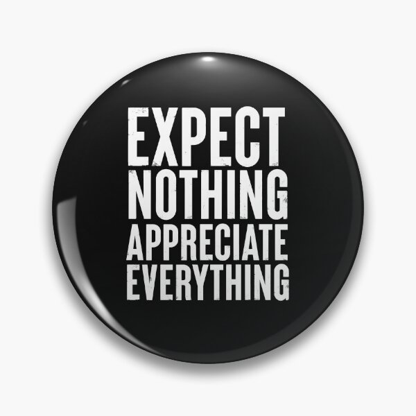 Item preview, Expect Nothing Appreciate Everything Motivational gift Idea designed and sold by Músico Ilustre.