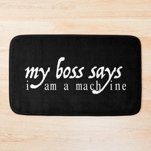 Item preview, My boss says i am a machine - my boss says i am a machine - white designed and sold by emm-j.