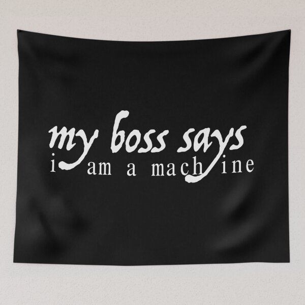 Item preview, My boss says i am a machine - my boss says i am a machine - white designed and sold by emm-j.